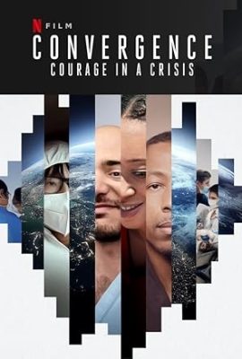 Poster phim Đồng tâm hiệp lực: Dũng khí trong khủng hoảng – Convergence: Courage in a Crisis (2021)